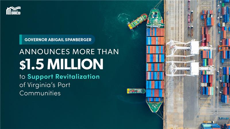 港口俯视图——叠加文字：“州长阿比盖尔·斯潘伯格宣布拨款超过$1.5百万美元，用于支持弗吉尼亚州港口社区振兴” 